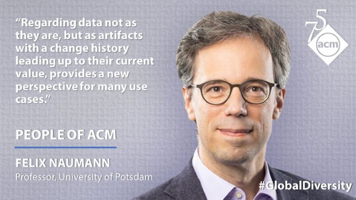image of Felix Naumann; quote: "regarding data not as they are, but as artifacts with a change history leading up to their current value, provides a new perspective for many use cases."