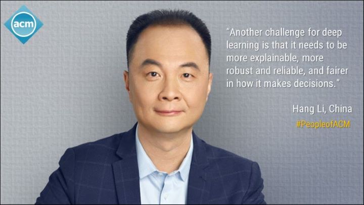 image of Hang Li; quote: "Another challenge for deep learning is that it needs to be more explainable, more robust and reliable, and fairer in how it makes decisions."