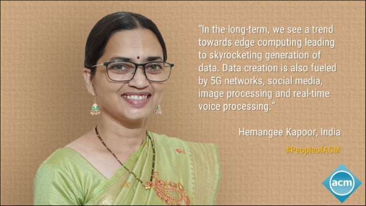 image of Hemangee Kapoor; quote: "In the long term, we see a trend towards edge computing leading to skyrocketing generation of data. Data creation is also fueled by 5G networks, social media, image processing and real time voice processing."
