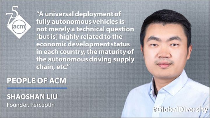 image of Shaosha Liu; quote: "A universal deployment of fully autonomous vehicles is not merely a technical question, it is highly related to the economic development status in each country, the maturity of the autonomous driving supply chain, the regulatory landscape, etc."