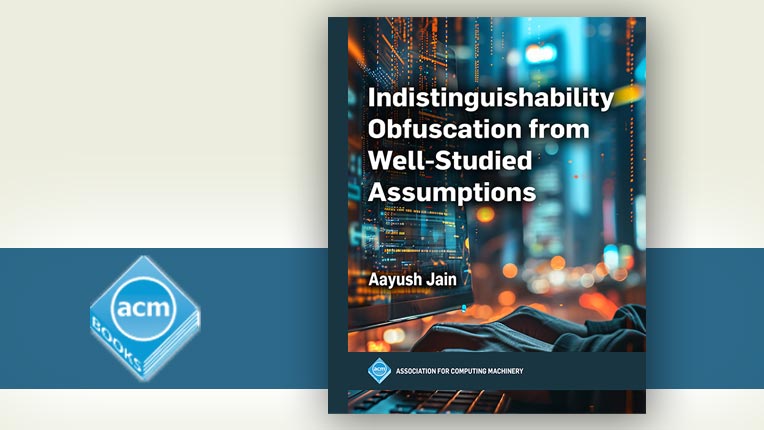 New Title from ACM Books: Indistinguishability Obfuscation from Well-Studied Assumptions